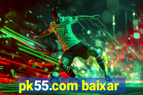 pk55.com baixar